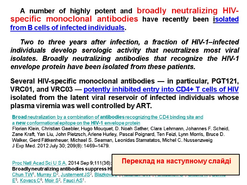 A number of highly potent and broadly neutralizing HIV-specific monoclonal antibodies have recently been